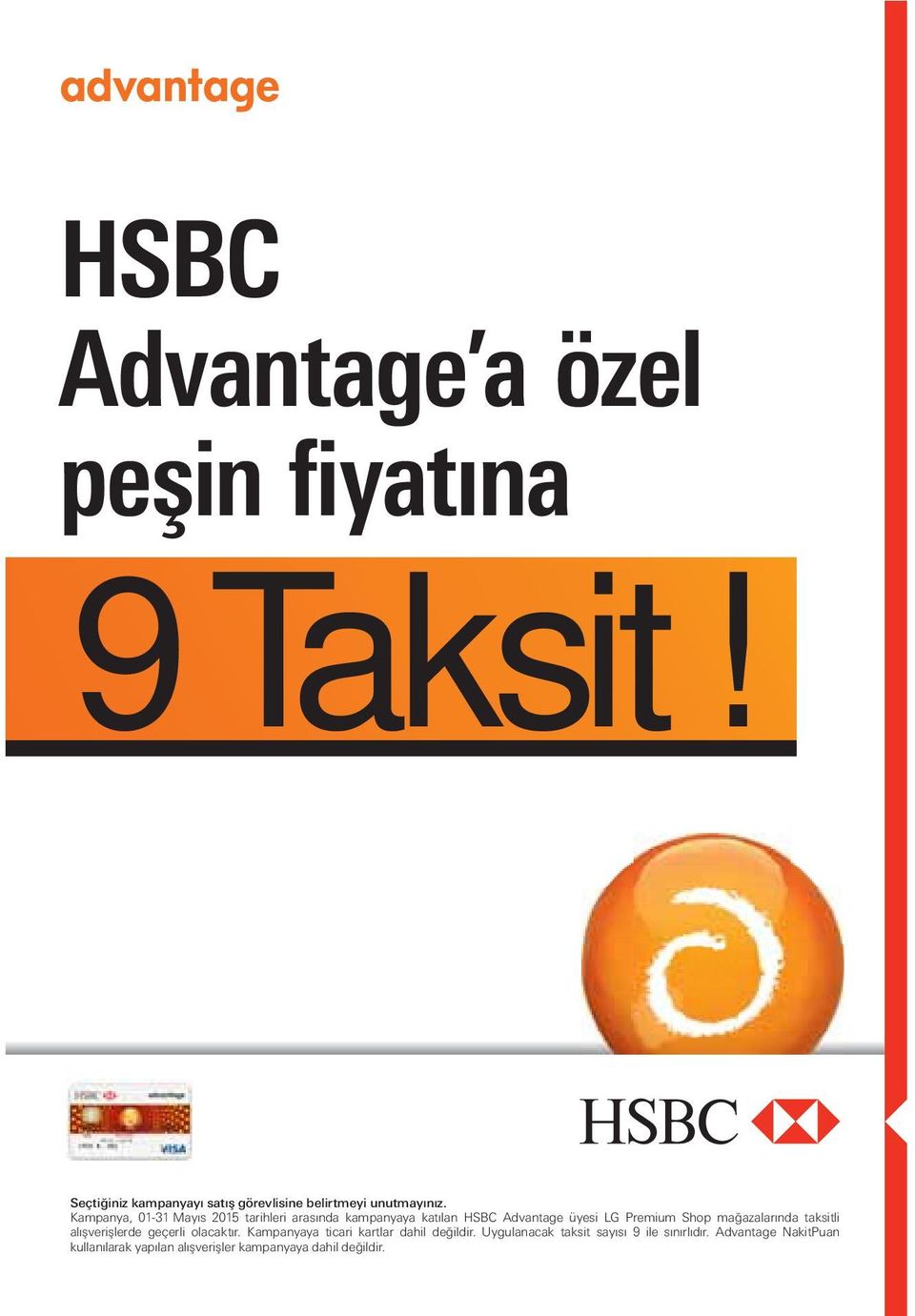 Kampanya, 01-31 Mayıs 2015 tarihleri arasında kampanyaya katılan HSBC Advantage üyesi LG Premium Shop