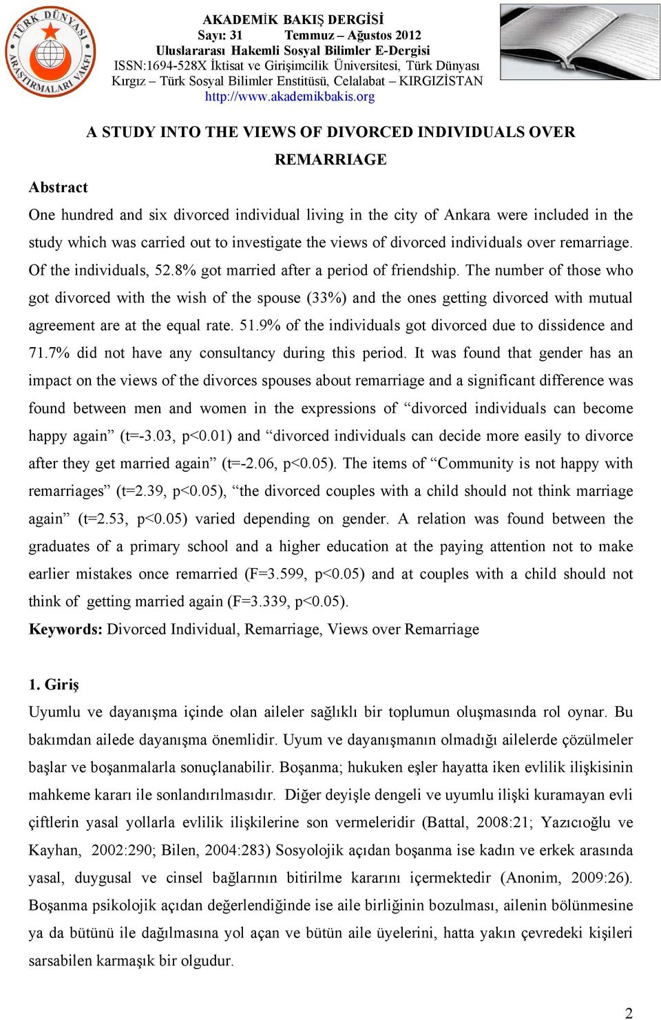 The number of those who got divorced with the wish of the spouse (33%) and the ones getting divorced with mutual agreement are at the equal rate. 51.