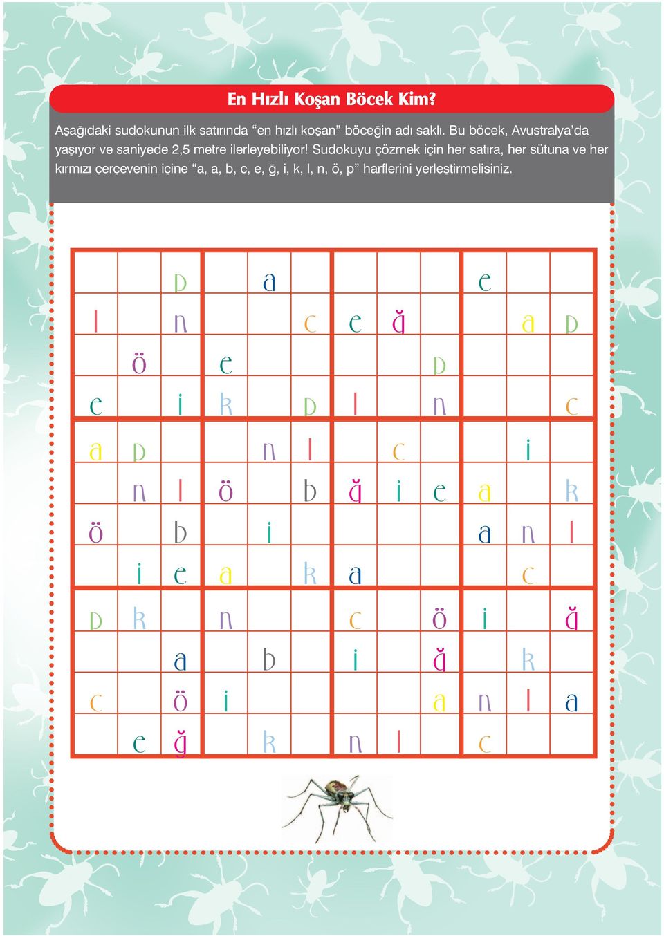 Sudokuyu çözmek için her sat ra, her sütuna ve her k rm z çerçevenin içine a, a, b, c, e,, i, k, l, n, ö, p