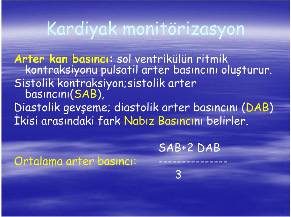 Sistolik kontraksiyon;sistolik arter basıncını(sab), Diastolik gevşeme;