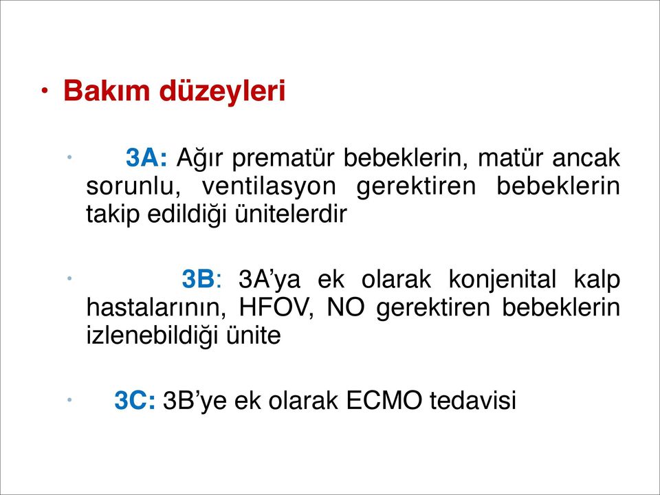 ünitelerdir 3B: 3A ya ek olarak konjenital kalp hastalarının,