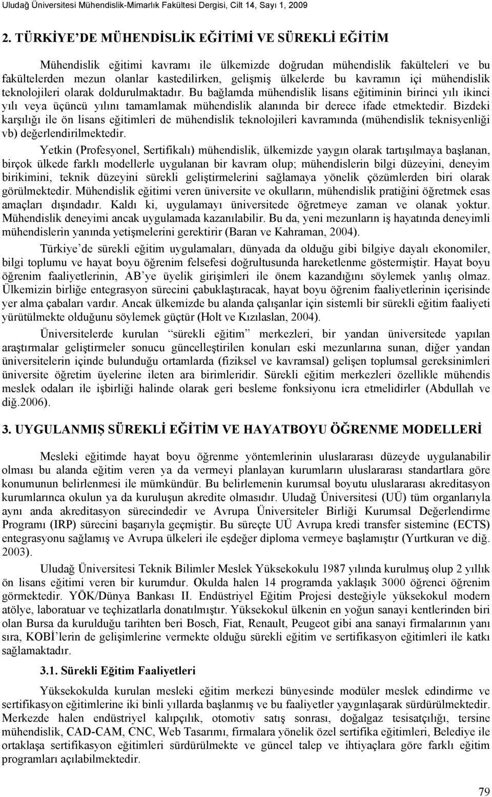 kavramın içi mühendislik teknolojileri olarak doldurulmaktadır.