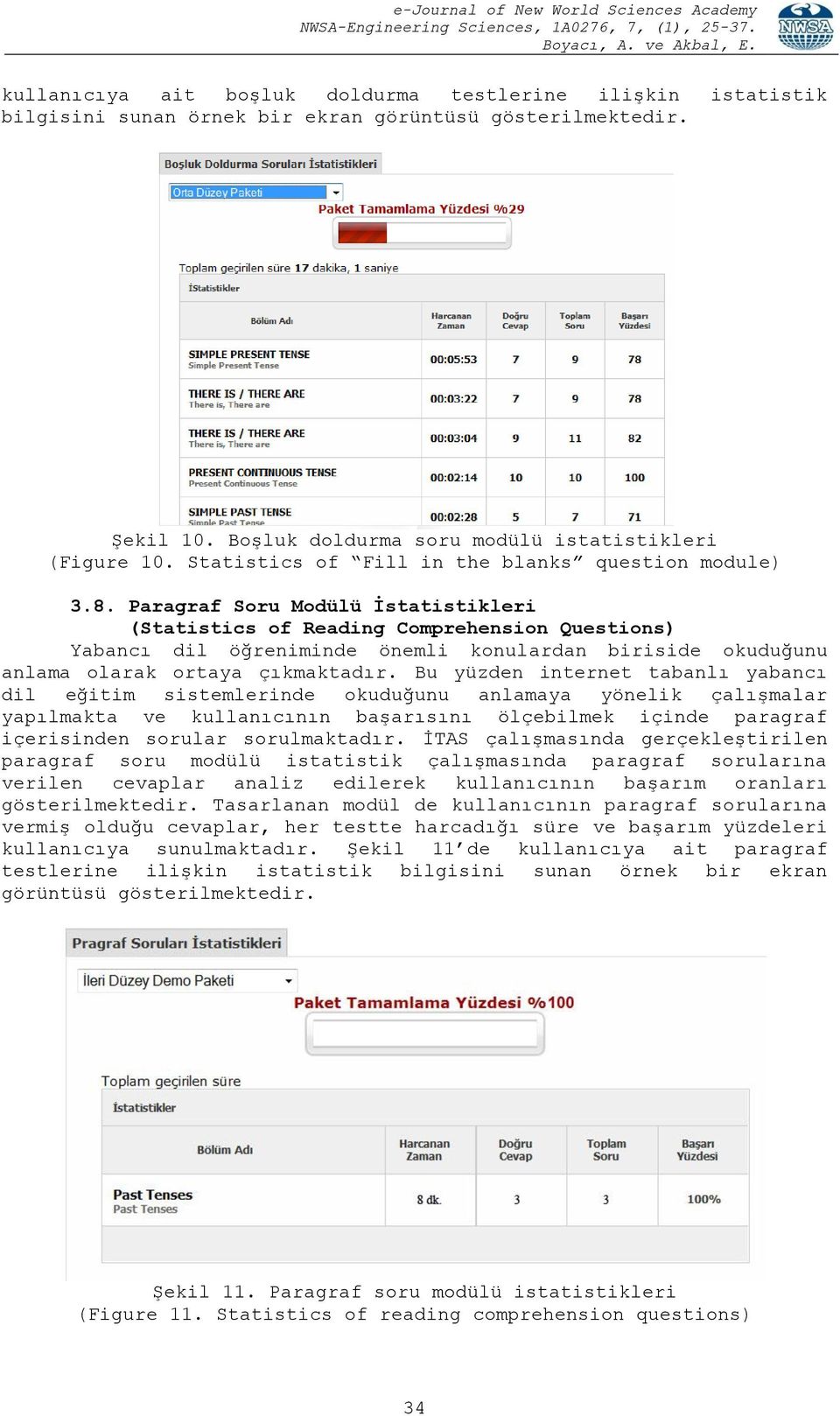 Paragraf Soru Modülü Ġstatistikleri (Statistics of Reading Comprehension Questions) Yabancı dil öğreniminde önemli konulardan biriside okuduğunu anlama olarak ortaya çıkmaktadır.