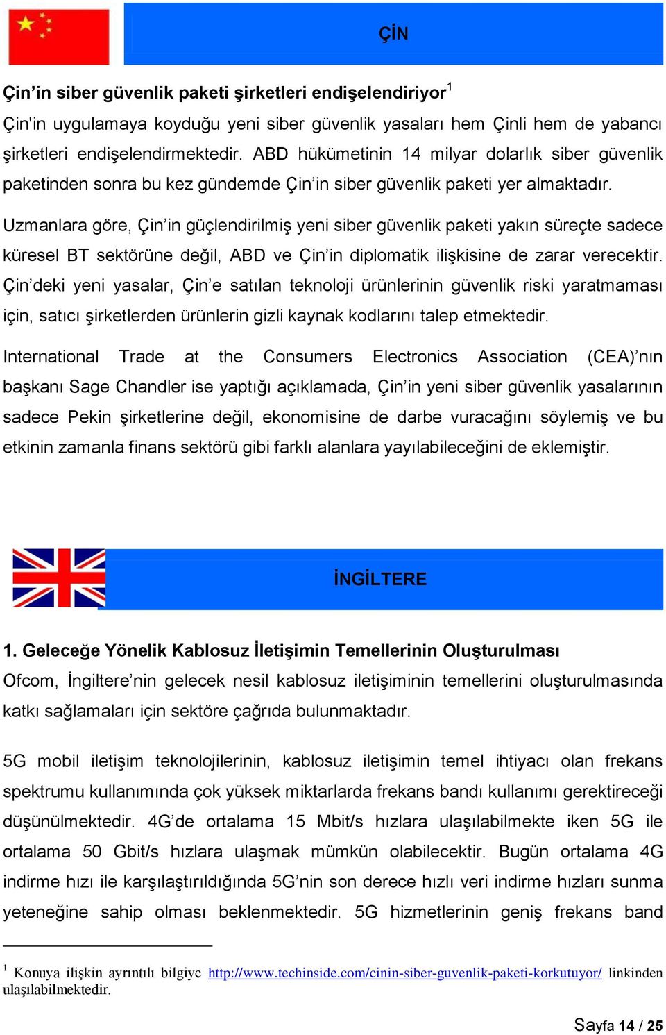 Uzmanlara göre, Çin in güçlendirilmiş yeni siber güvenlik paketi yakın süreçte sadece küresel BT sektörüne değil, ABD ve Çin in diplomatik ilişkisine de zarar verecektir.