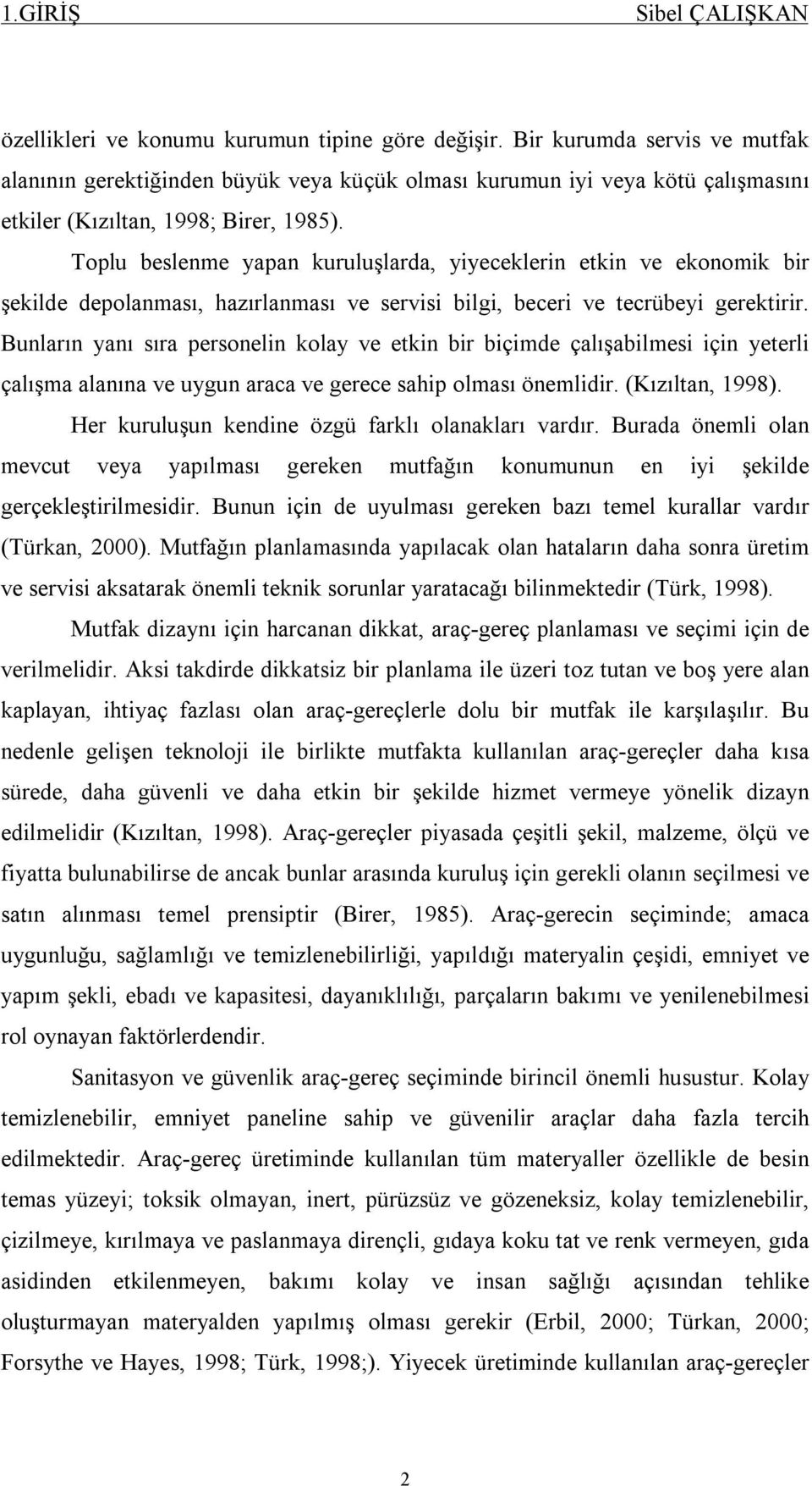 Toplu beslenme yapan kuruluşlarda, yiyeceklerin etkin ve ekonomik bir şekilde depolanması, hazırlanması ve servisi bilgi, beceri ve tecrübeyi gerektirir.