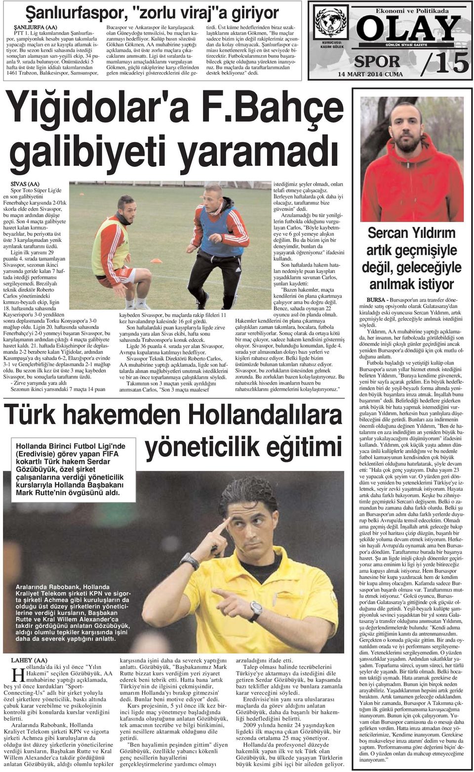 Önümüzdeki 5 hafta üst üste ligin iddial tak mlar ndan 1461 Trabzon, Bal kesirspor, Samsunspor, Bucaspor ve Ankaraspor ile karfl laflacak olan Güneydo u temsilcisi, bu maçlar kazanmay hedefliyor.