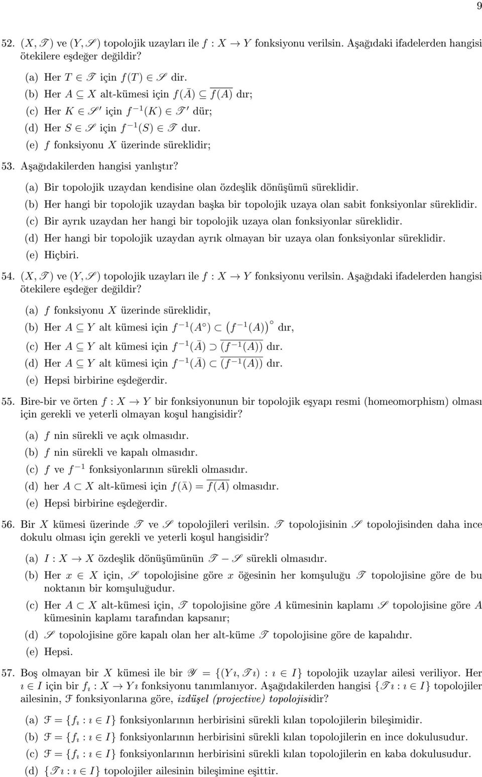 (a) Bir topolojik uzaydan kendisine olan özde³lik dönü³ümü süreklidir. (b) Her hangi bir topolojik uzaydan ba³ka bir topolojik uzaya olan sabit fonksiyonlar süreklidir.