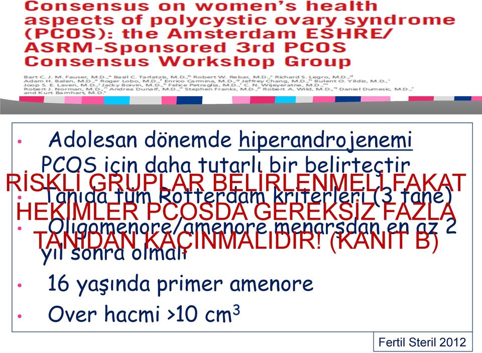 PCOSDA GEREKSİZ FAZLA Oligomenore/amenore menarşdan en az 2 TANIDAN yıl sonra