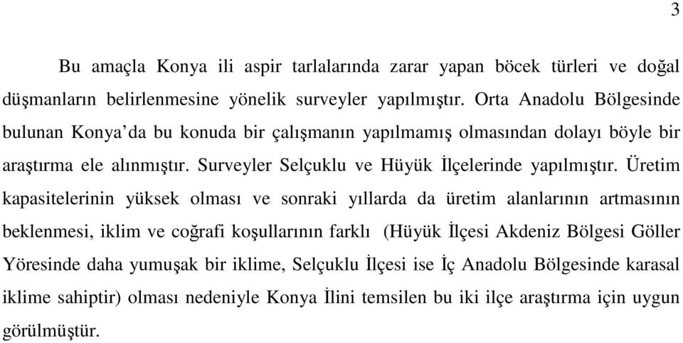 Surveyler Selçuklu ve Hüyük İlçelerinde yapılmıştır.