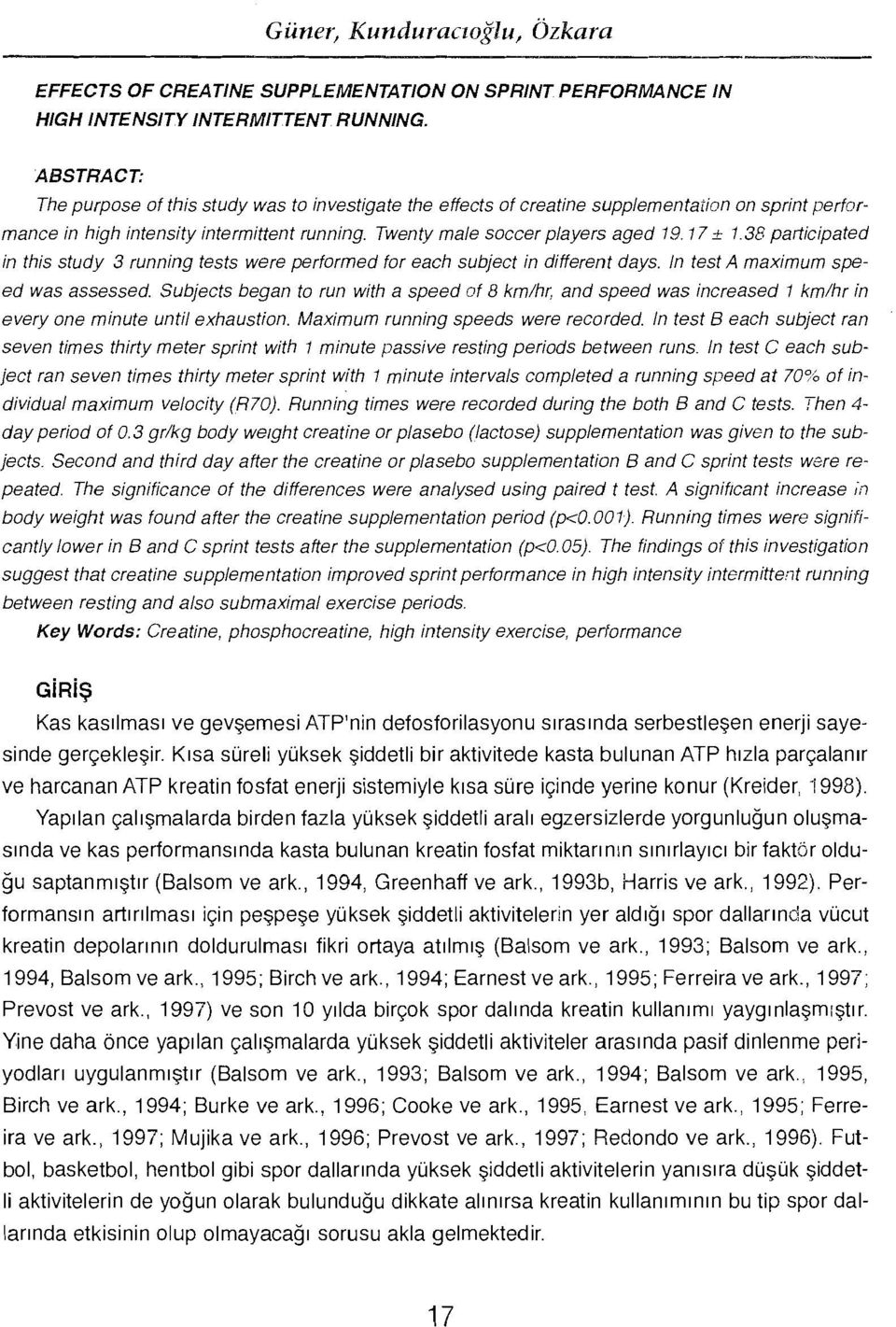 38 participated in this study. 3 running tests were performed for each subject in different days. In test A maximum speed was assessed.