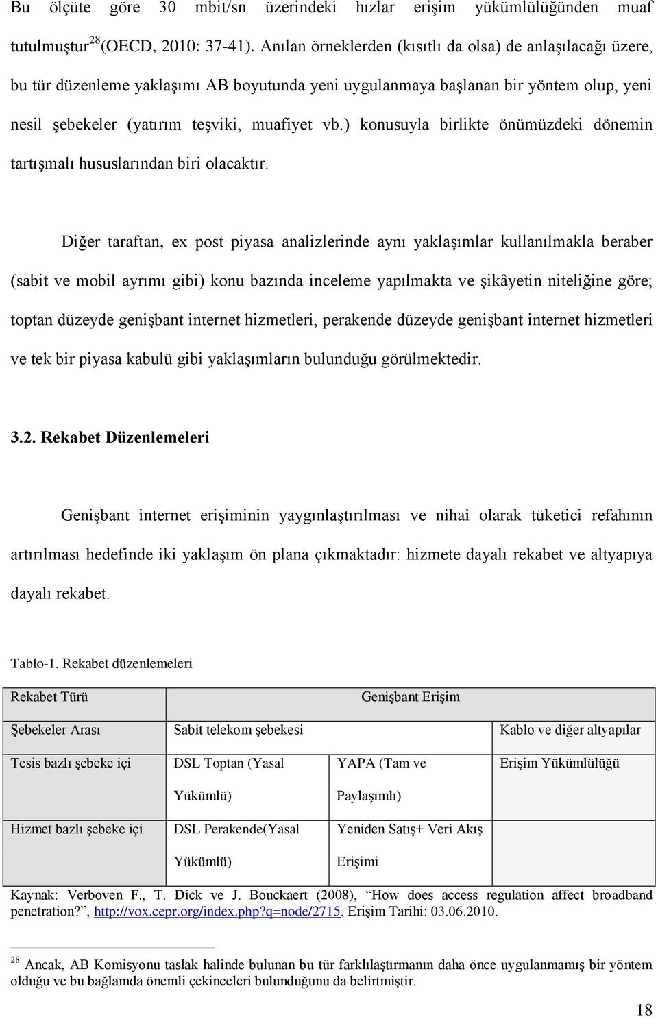 ) konusuyla birlikte önümüzdeki dönemin tartıģmalı hususlarından biri olacaktır.