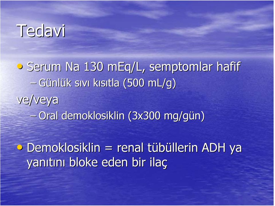 demoklosiklin (3x300 mg/gün) Demoklosiklin =