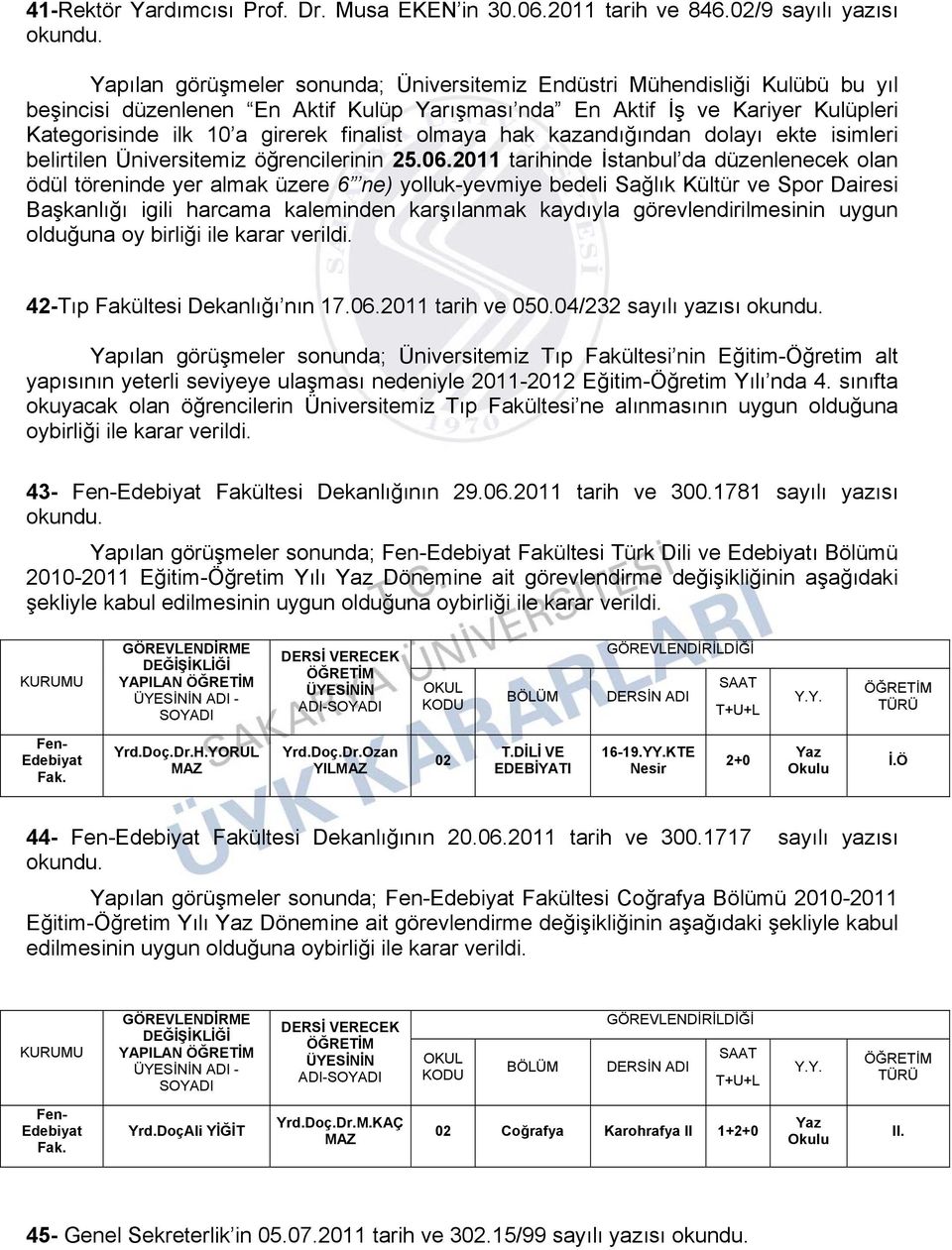 10 a girerek finalist olmaya hak kazandığından dolayı ekte isimleri belirtilen Üniversitemiz öğrencilerinin 25.06.