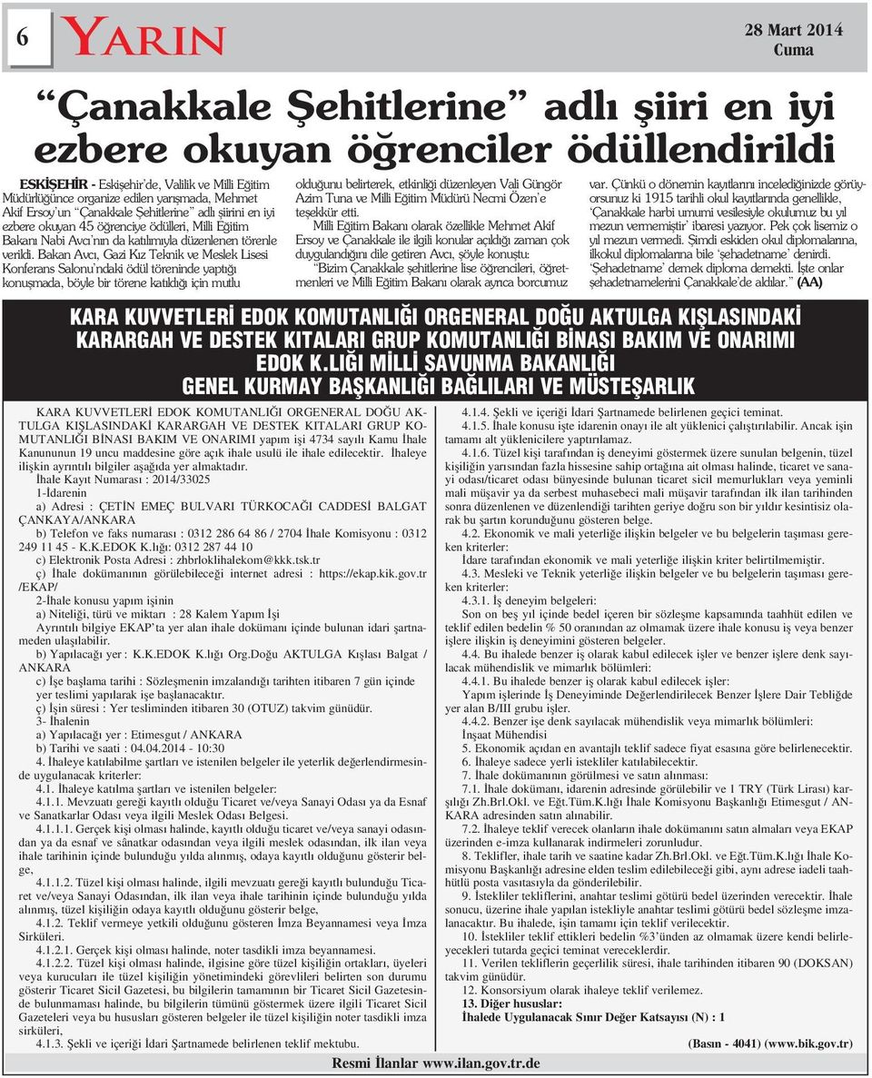 Bakan Avc, Gazi K z Teknik ve Meslek Lisesi Konferans Salonu ndaki ödül töreninde yapt konuflmada, böyle bir törene kat ld için mutlu oldu unu belirterek, etkinli i düzenleyen Vali Güngör Azim Tuna