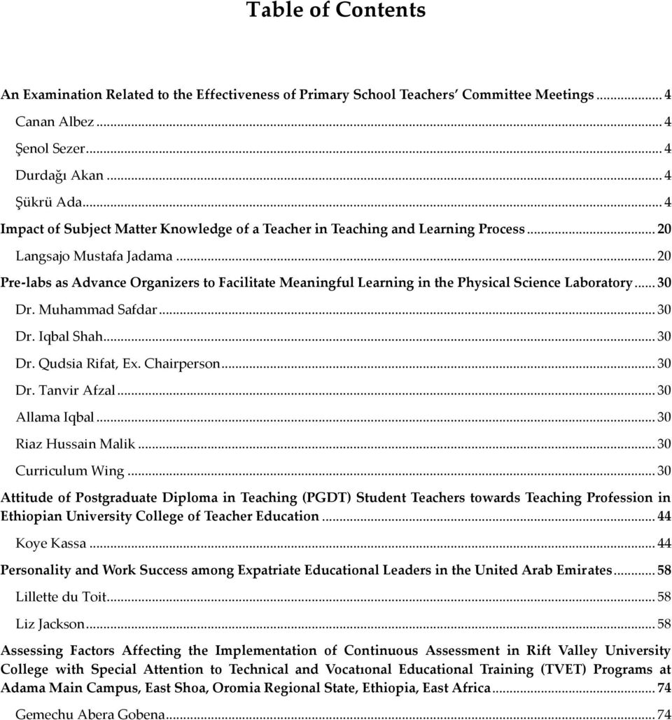 .. 20 Pre-labs as Advance Organizers to Facilitate Meaningful Learning in the Physical Science Laboratory... 30 Dr. Muhammad Safdar... 30 Dr. Iqbal Shah... 30 Dr. Qudsia Rifat, Ex. Chairperson... 30 Dr. Tanvir Afzal.