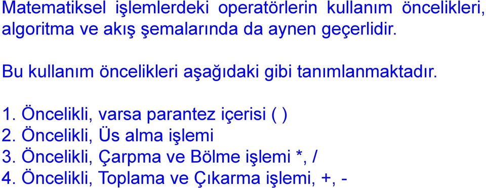 Bu kullanım öncelikleri aşağıdaki gibi tanımlanmaktadır. 1.