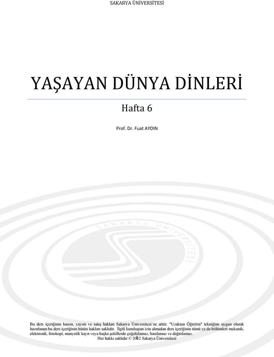 "Uzaktan Öğretim" tekniğine uygun olarak hazırlanan bu ders içeriğinin bütün hakları saklıdır.