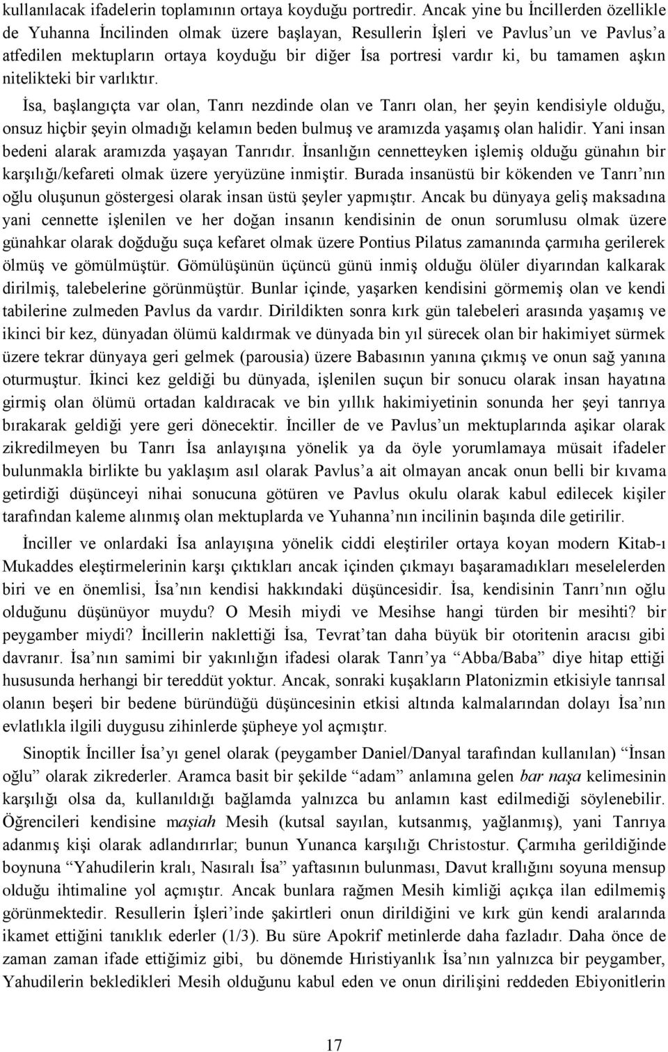 tamamen aşkın nitelikteki bir varlıktır.