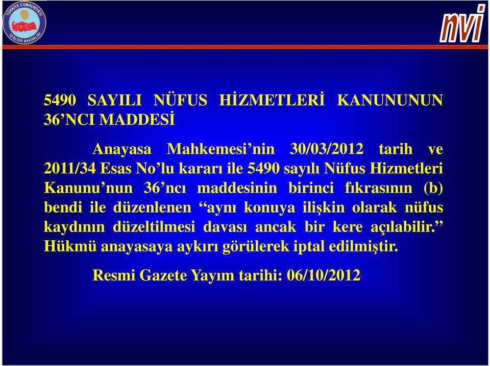 fıkrasının (b) bendi ile düzenlenen aynı konuya ilişkin olarak nüfus kaydının düzeltilmesi davası