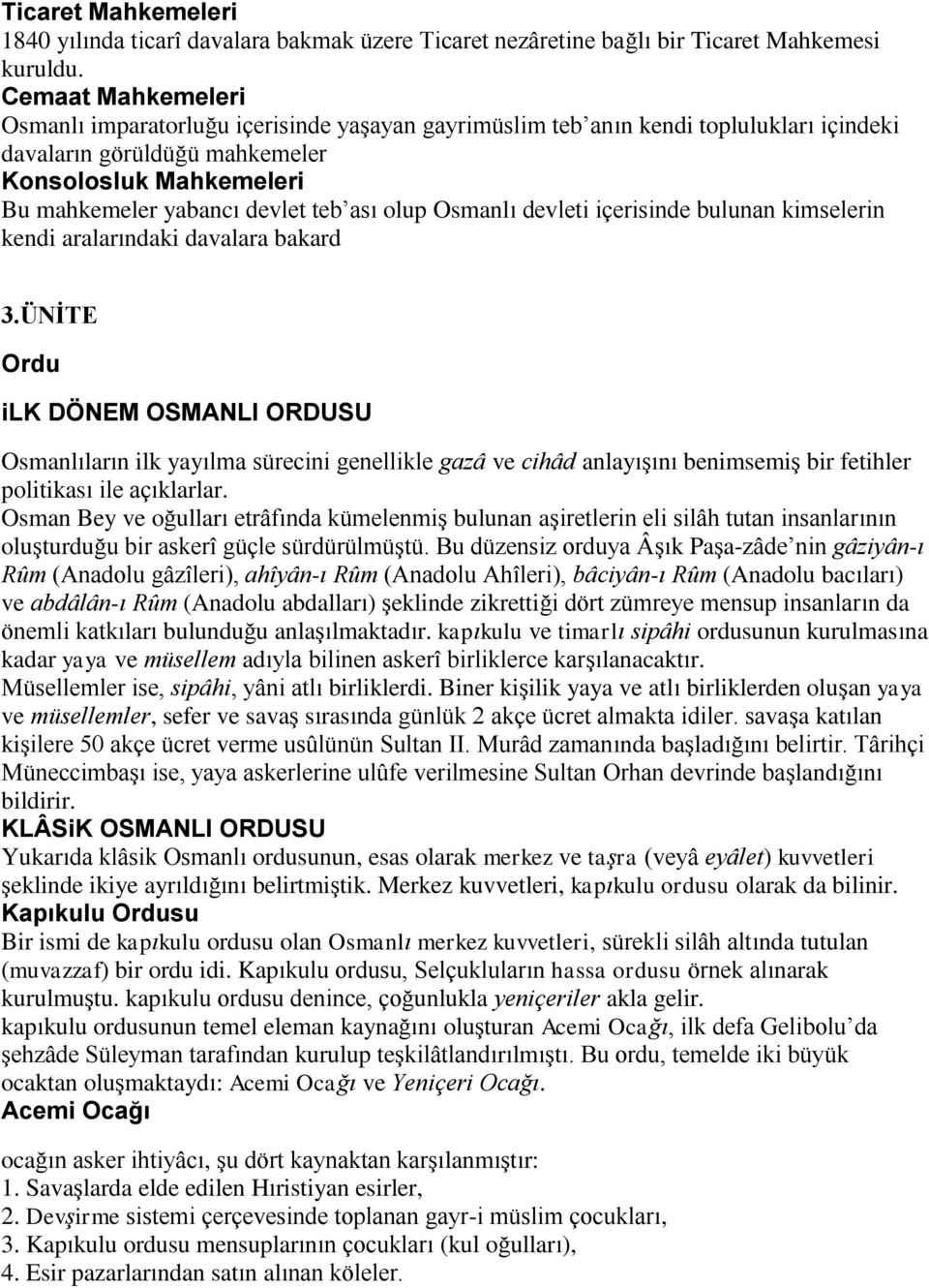 ası olup Osmanlı devleti içerisinde bulunan kimselerin kendi aralarındaki davalara bakard 3.