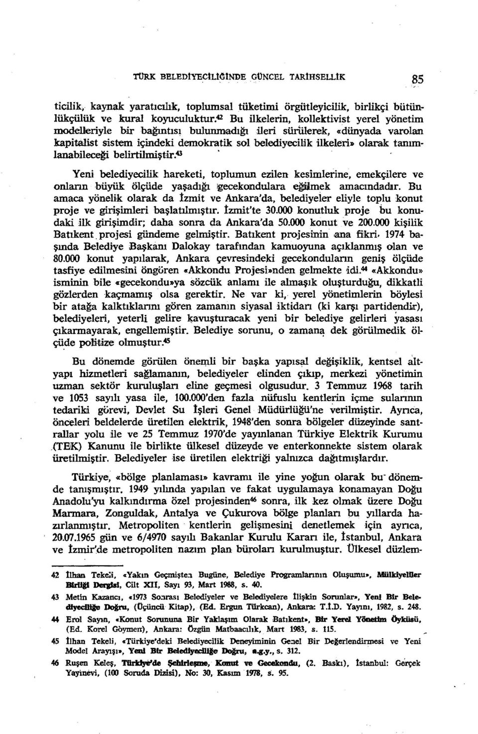 ilerek, «dünyada varolan kapitalist sistem içindeki demokratik sol belediyecilik ilkeleri» olaraık: tanımlanabi1~ belirtilmiştir. u.