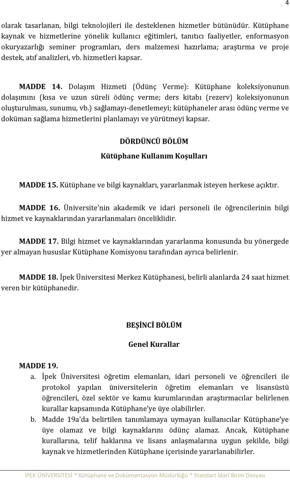 analizleri, vb. hizmetleri kapsar. MADDE 14.