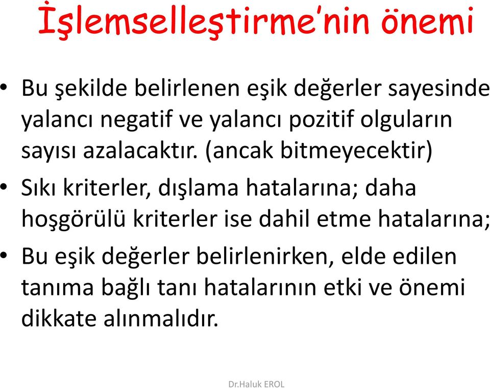 (ancak bitmeyecektir) Sıkı kriterler, dışlama hatalarına; daha hoşgörülü kriterler ise