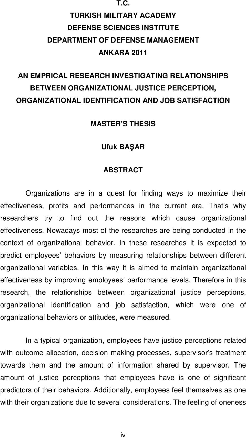 current era. That s why researchers try to find out the reasons which cause organizational effectiveness. Nowadays most of the researches are being conducted in the context of organizational behavior.