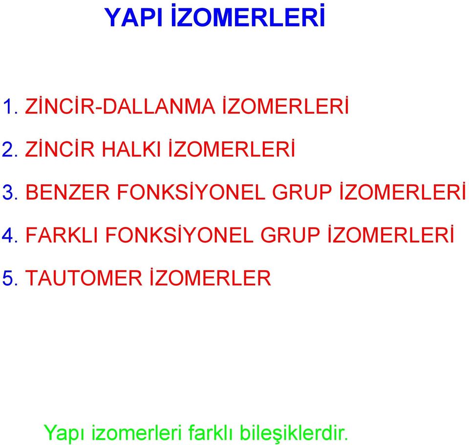 BENZER FONKSİYONEL GRUP İZOMERLERİ 4.