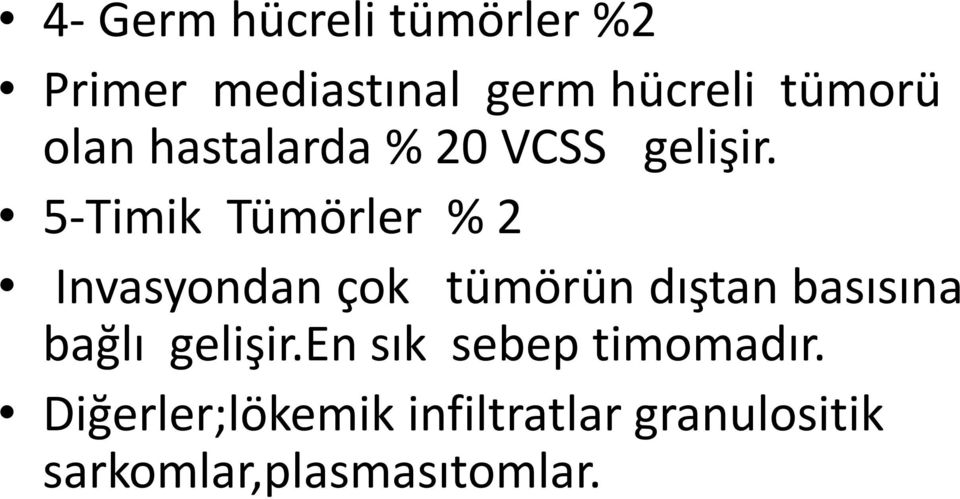 5-Timik Tümörler % 2 Invasyondan çok tümörün dıştan basısına bağlı