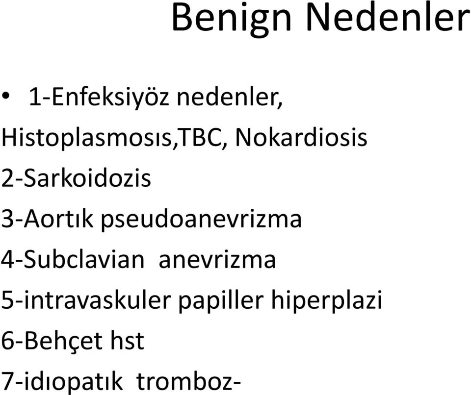 3-Aortık pseudoanevrizma 4-Subclavian anevrizma