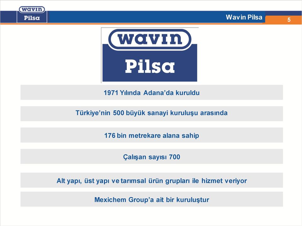 sahip Çalışan sayısı 700 Alt yapı, üst yapı ve tarımsal