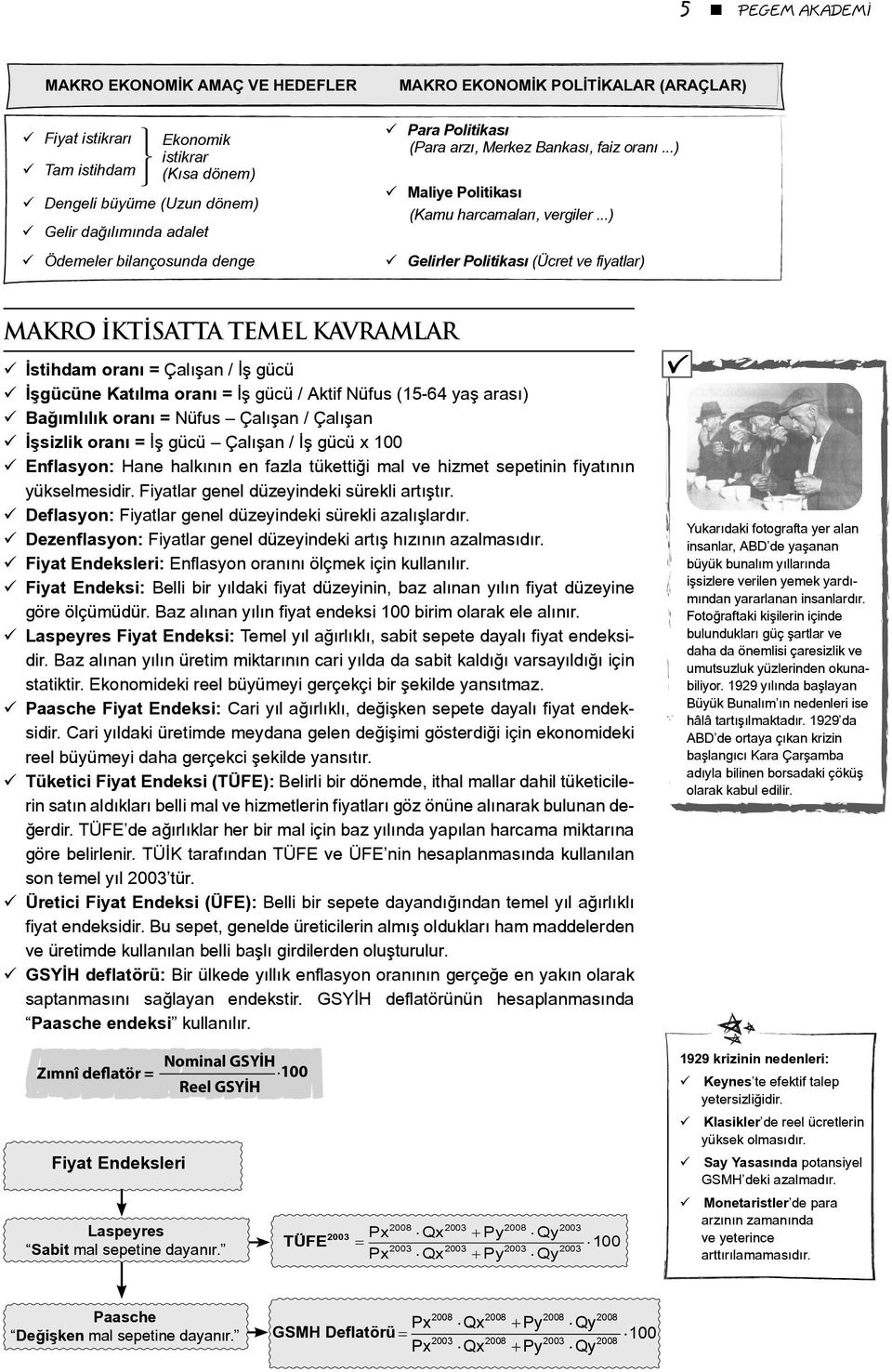 ..) Gelirler Politikası (Ücret ve fiyatlar) MAKRO İKTİSATTA TEMEL KAVRAMLAR İstihdam oranı = Çalışan / İş gücü İşgücüne Katılma oranı = İş gücü / Aktif Nüfus (15-64 yaş arası) Bağımlılık oranı =