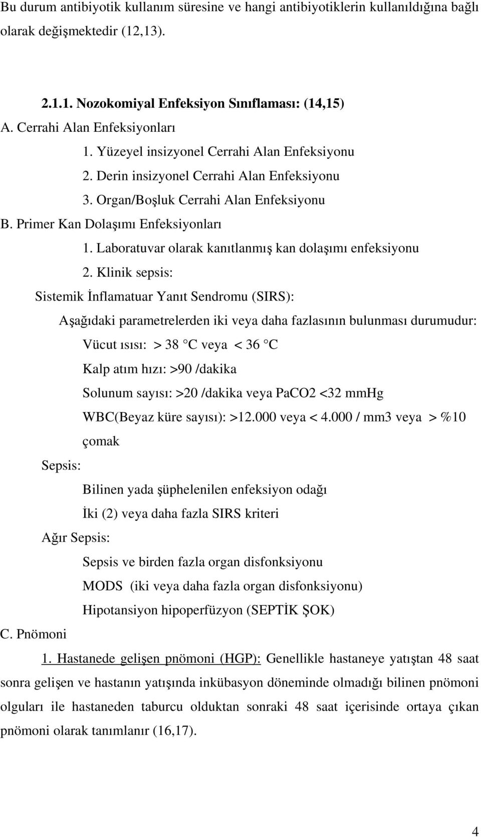 Laboratuvar olarak kanıtlanmış kan dolaşımı enfeksiyonu 2.