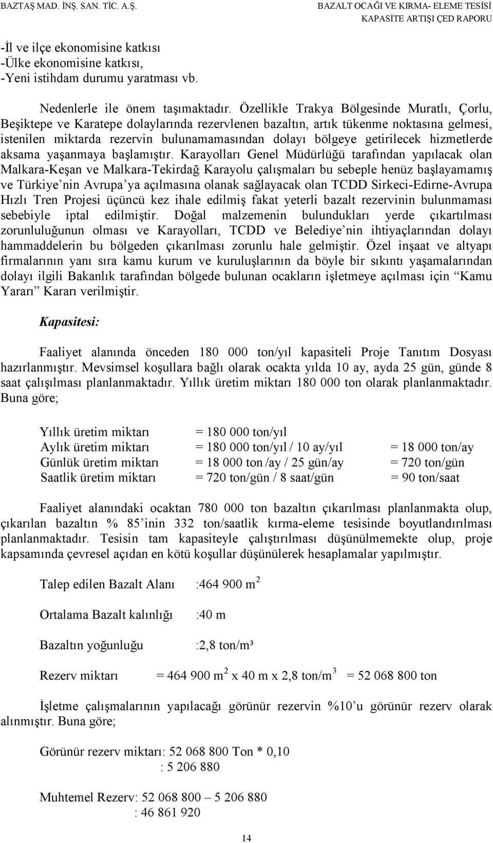 getirilecek hizmetlerde aksama yaşanmaya başlamıştır.