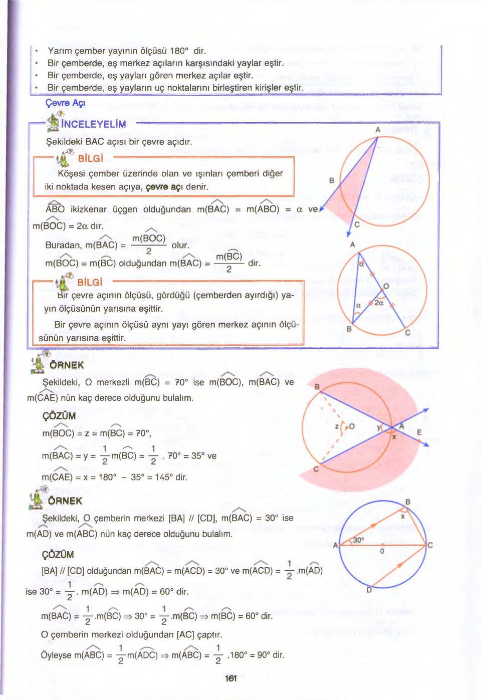 = t^ BİLGİ Köşesi çember üzerinde olan ve ışınları çemberi diğer iki noktada kesen açıya, çevre açı denir. _ ABO ikizkenar üçgen olduğundan m(bac) = m(abo) = a ve m(boc) = 2a dır.