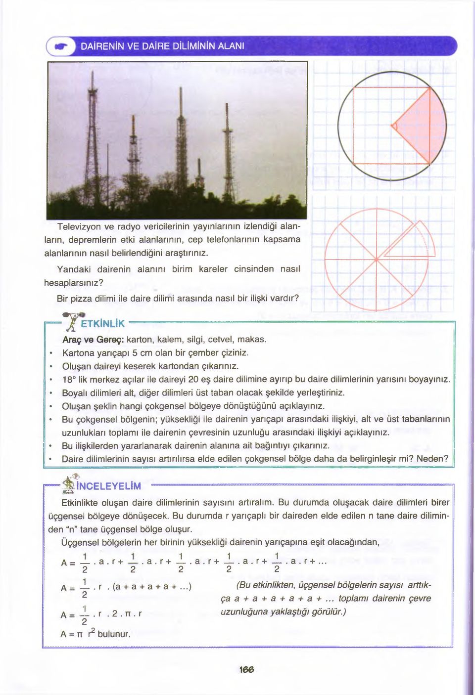 ---- ^ E T K İN L İK --------------------------- ---- -------- Araç ve Gereç: karton, kalem, silgi, cetvel, makas. Kartona yarıçapı 5 cm olan bir çember çiziniz.