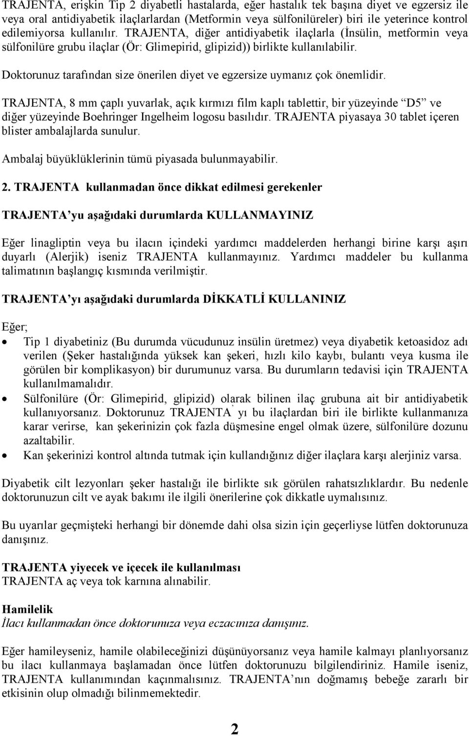 Doktorunuz tarafından size önerilen diyet ve egzersize uymanız çok önemlidir.