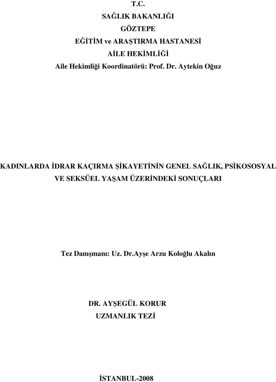 Aytekin Oğuz KADINLARDA İDRAR KAÇIRMA ŞİKAYETİNİN GENEL SAĞLIK, PSİKOSOSYAL VE