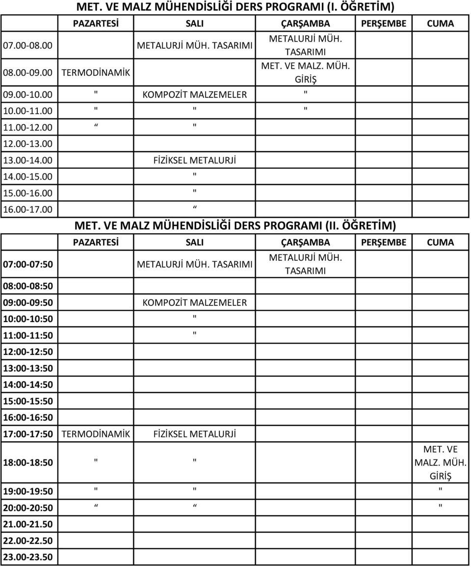 00 PAZARTESİ SALI ÇARŞAMBA PERŞEMBE CUMA 07:00-07:50 METALURJİ MÜH.