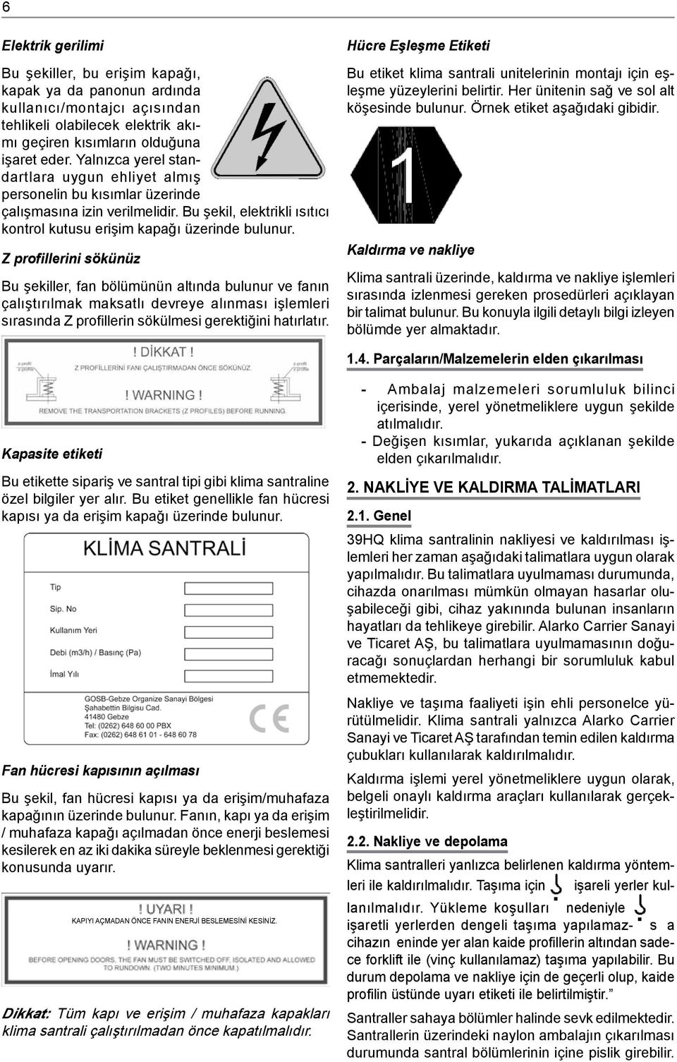 The pictogram Hücre is Eşleşme attached Etiketi to the access cover for the electric heater control box.