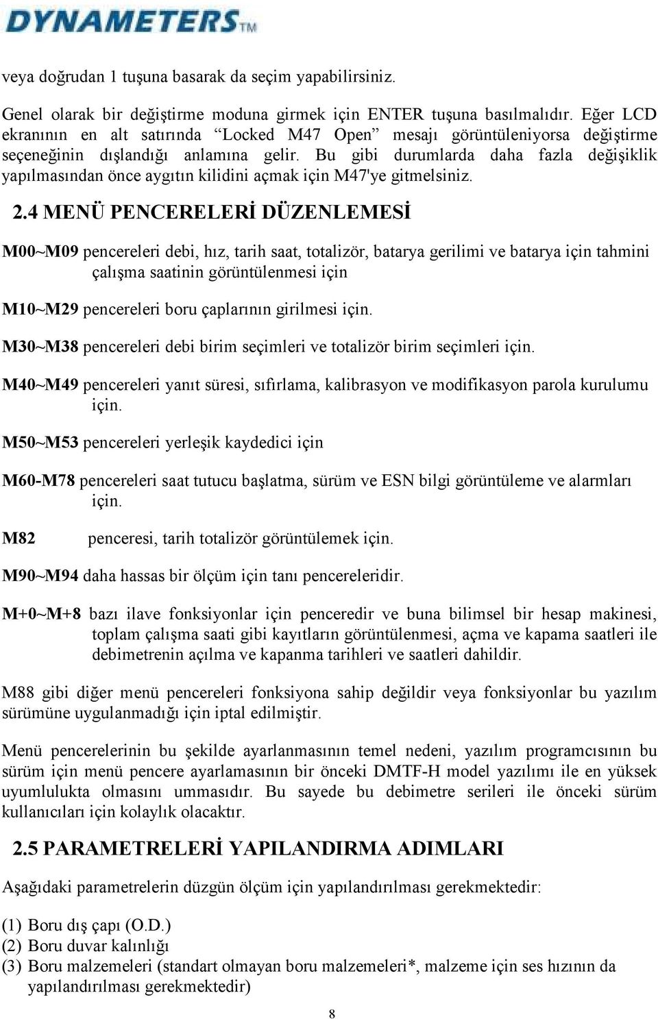 Bu gibi durumlarda daha fazla değişiklik yapılmasından önce aygıtın kilidini açmak için M47'ye gitmelsiniz. 2.