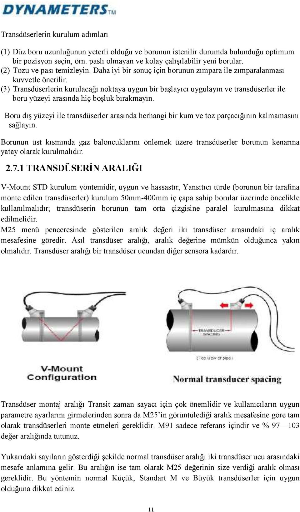 (3) Transdüserlerin kurulacağı noktaya uygun bir başlayıcı uygulayın ve transdüserler ile boru yüzeyi arasında hiç boşluk bırakmayın.