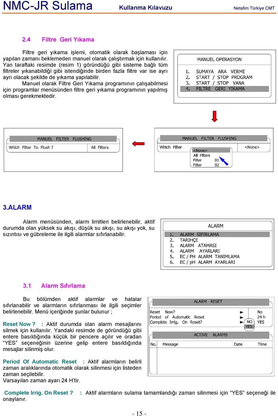 Manuel olarak Filtre Geri Yıkama programının çalışabilmesi için programlar menüsünden filtre geri yıkama programının yapılmış olması gerekmektedir. 3.