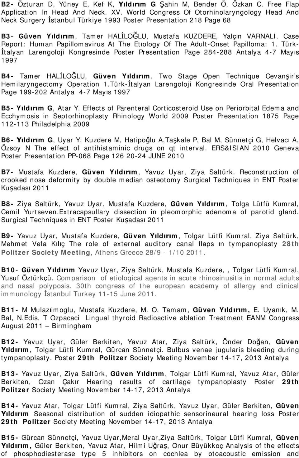 Case Report: Human Papillomavirus At The Et ology Of The Adult-Onset Papilloma: 1.