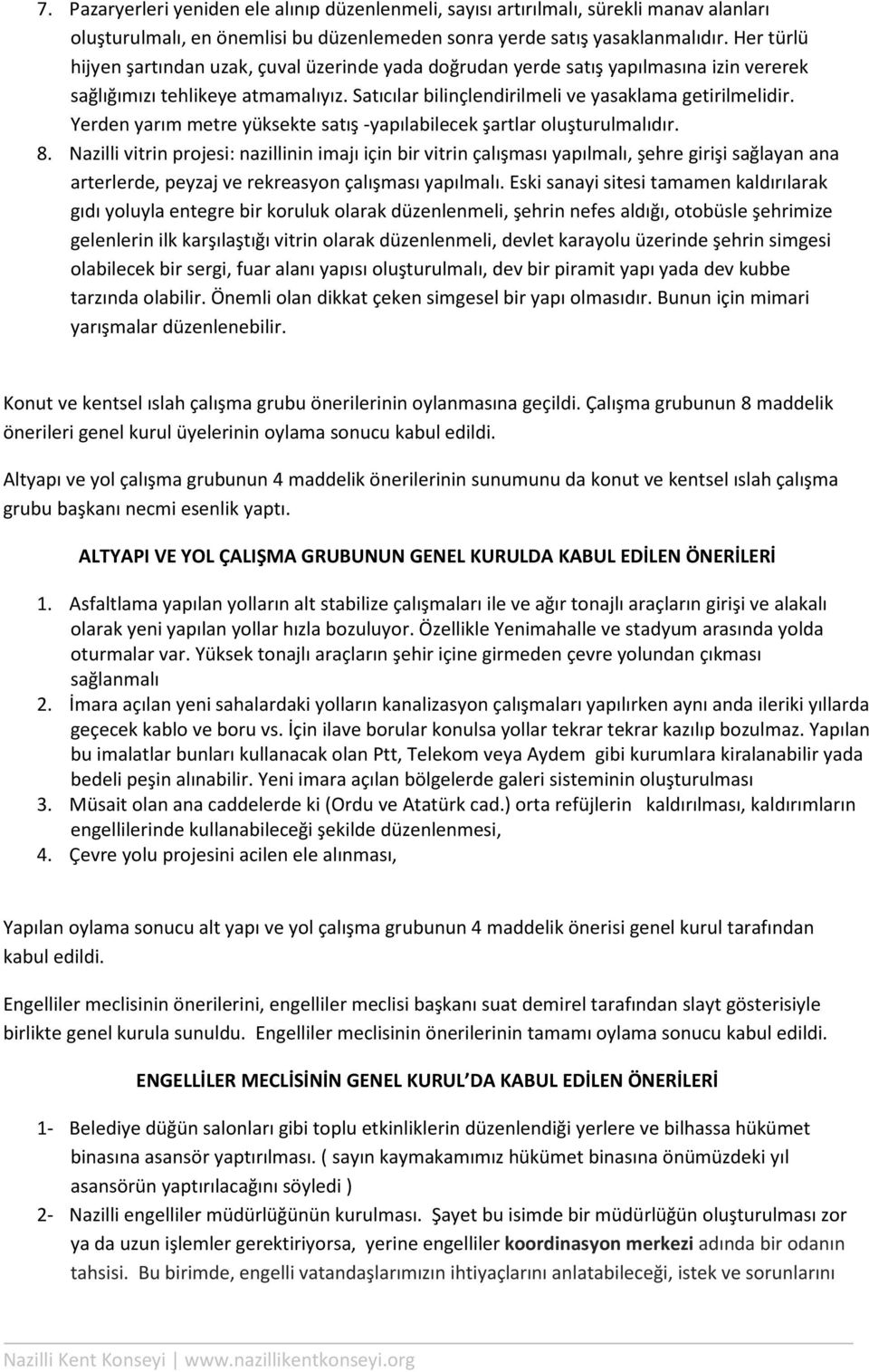 Yerden yarım metre yüksekte satış -yapılabilecek şartlar oluşturulmalıdır. 8.