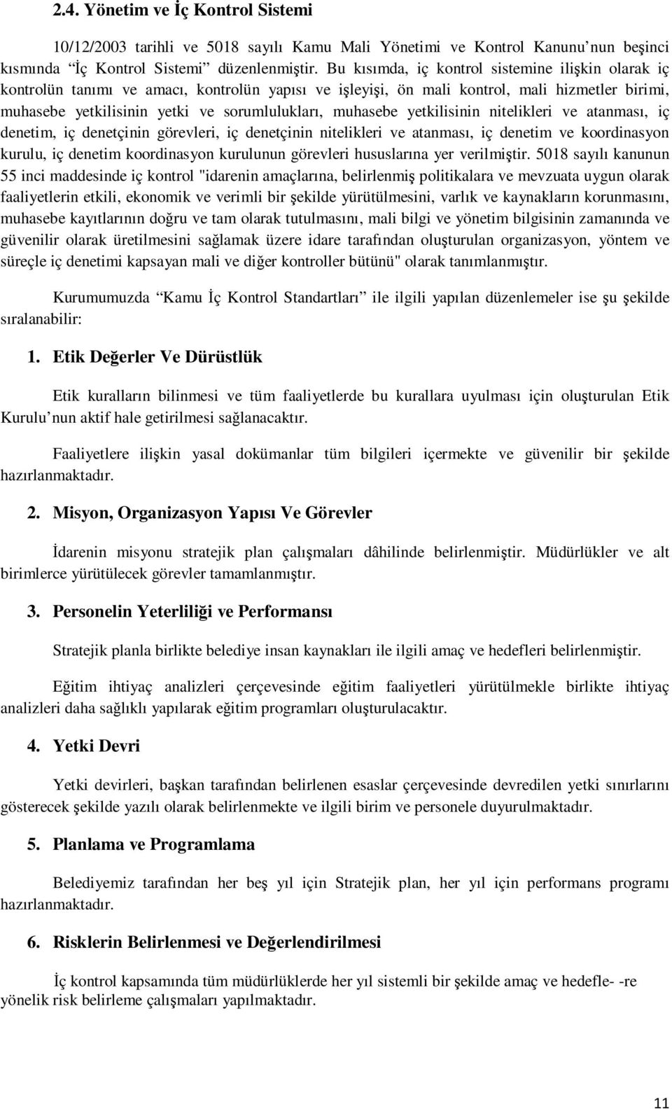 muhasebe yetkilisinin nitelikleri ve atanması, iç denetim, iç denetçinin görevleri, iç denetçinin nitelikleri ve atanması, iç denetim ve koordinasyon kurulu, iç denetim koordinasyon kurulunun