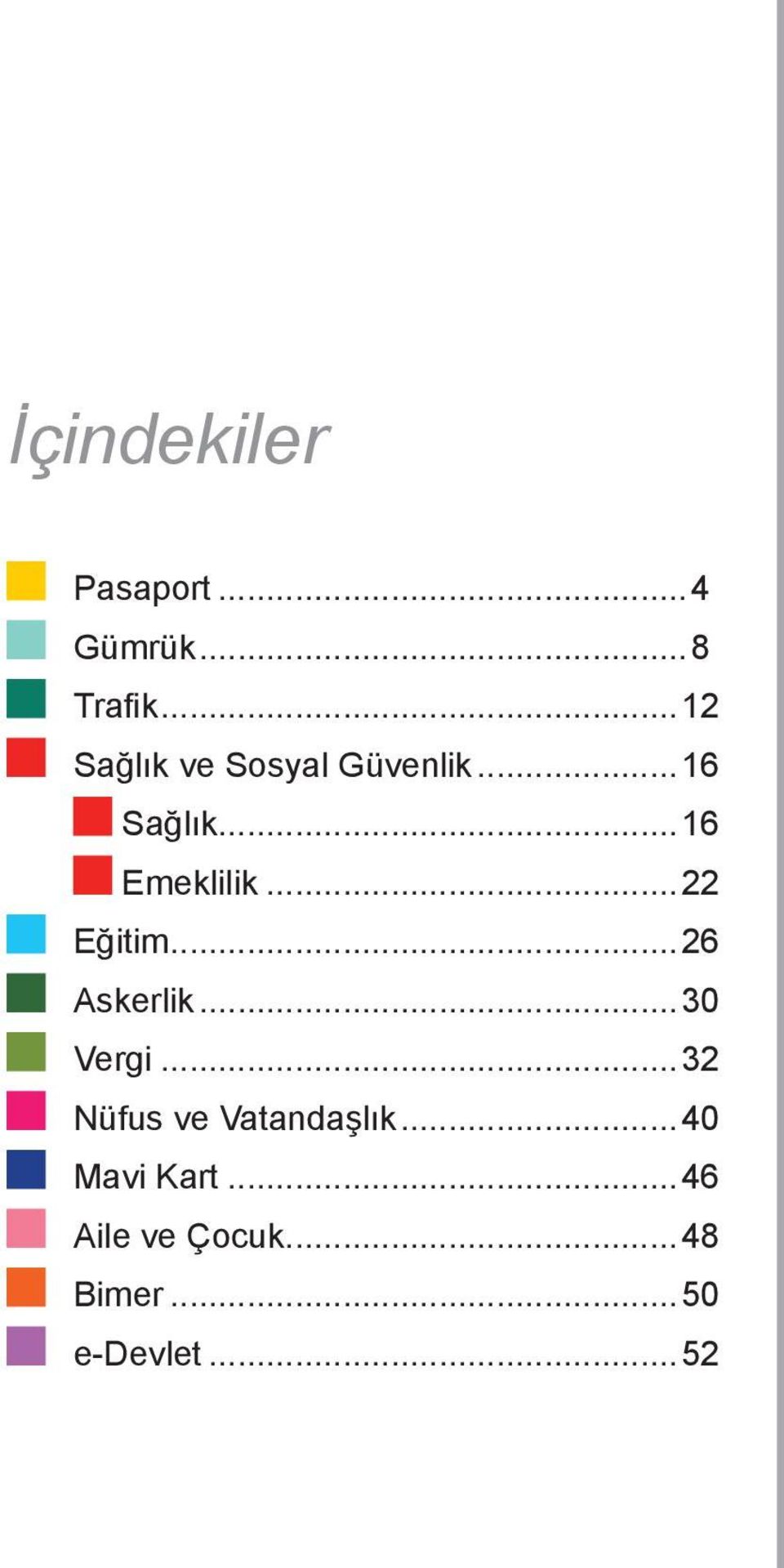 ..22 Eğitim...26 Askerlik...30 Vergi.