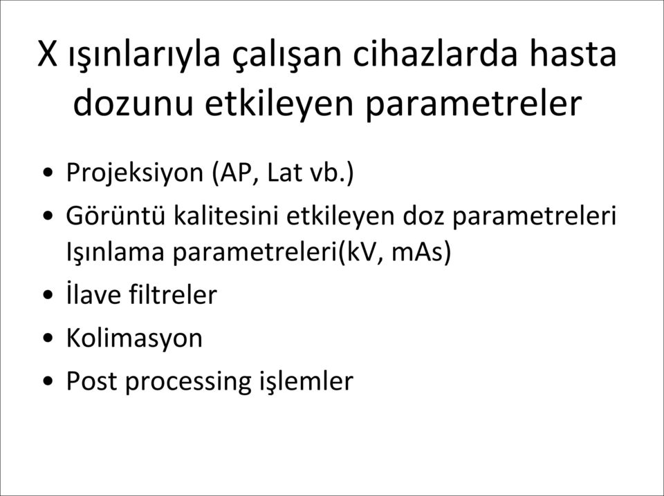 ) Görüntü kalitesini etkileyen doz parametreleri