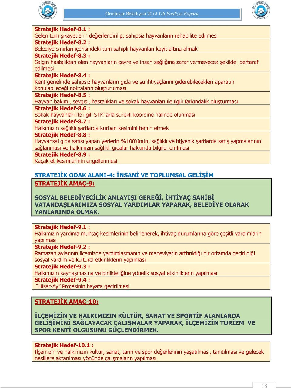 3 : Salgın hastalıktan ölen hayvanların çevre ve insan sağlığına zarar vermeyecek şekilde bertaraf edilmesi Stratejik Hedef-8.